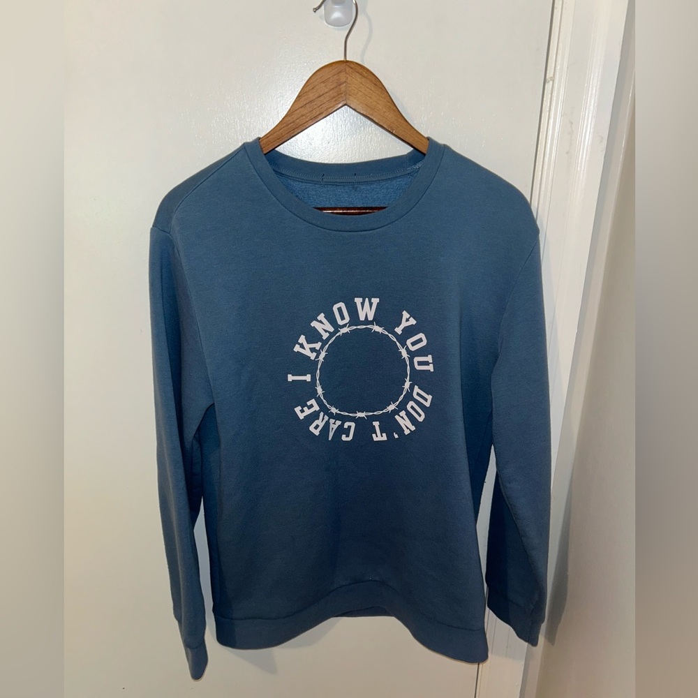 Forever 21 “I KNOW YOU DON’T CARE” crewneck